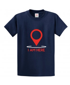 I Am Here GPS Symbol Classic Unisex Kids and Adults T-Shirt